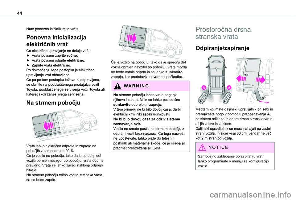 TOYOTA PROACE VERSO 2021 Navodila Za Uporabo (in Slovenian) 44
Nato ponovno inicializirajte vrata.
Ponovna inicializacija
električnih vrat
Če električno upravljanje ne deluje več:► Vrata povsem zaprite ročno.► Vrata povsem odprite električno.► Zap TOYOTA PROACE VERSO 2021 Navodila Za Uporabo (in Slovenian) 44
Nato ponovno inicializirajte vrata.
Ponovna inicializacija
električnih vrat
Če električno upravljanje ne deluje več:► Vrata povsem zaprite ročno.► Vrata povsem odprite električno.► Zap