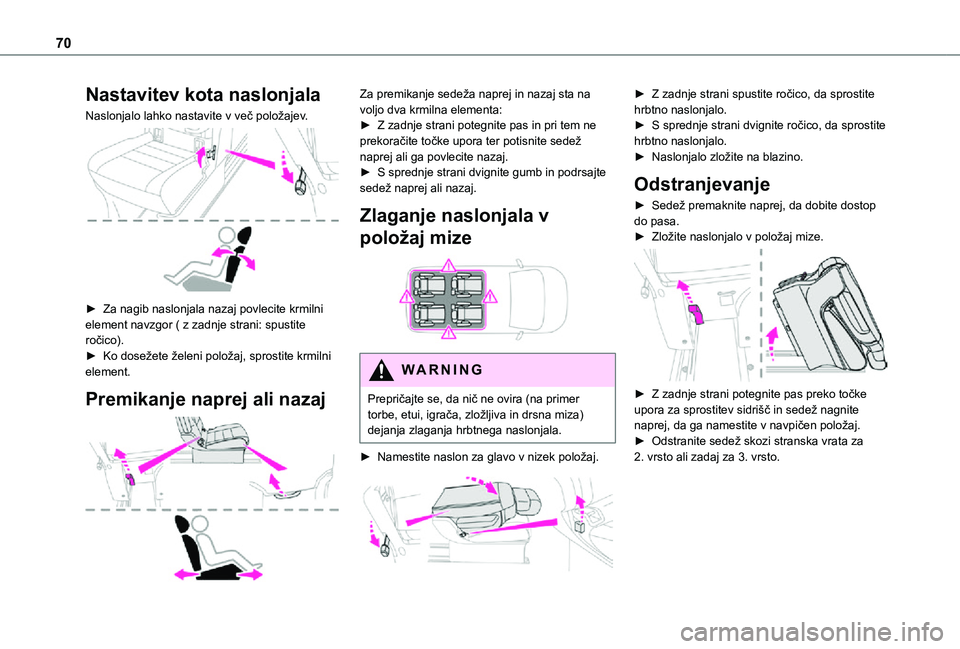 TOYOTA PROACE VERSO 2021 Navodila Za Uporabo (in Slovenian) 70
Nastavitev kota naslonjala
Naslonjalo lahko nastavite v več položajev.
► Za nagib naslonjala nazaj povlecite krmilni element navzgor ( z zadnje strani: spustite ročico).► Ko dosežete že TOYOTA PROACE VERSO 2021 Navodila Za Uporabo (in Slovenian) 70
Nastavitev kota naslonjala
Naslonjalo lahko nastavite v več položajev.
► Za nagib naslonjala nazaj povlecite krmilni element navzgor ( z zadnje strani: spustite ročico).► Ko dosežete že
