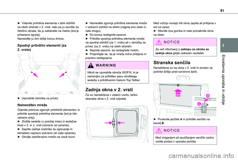 TOYOTA PROACE VERSO 2021 Navodila Za Uporabo (in Slovenian) 81
Enostavna uporaba in udobje
3
► Vstavite pritrdilna elementa v talni sidrišči na obeh straneh v 2. vrsti, nato pa ju zavrtite za četrtino obrata, da ju zaklenete na mestu (kot je prikazano zgo TOYOTA PROACE VERSO 2021 Navodila Za Uporabo (in Slovenian) 81
Enostavna uporaba in udobje
3
► Vstavite pritrdilna elementa v talni sidrišči na obeh straneh v 2. vrsti, nato pa ju zavrtite za četrtino obrata, da ju zaklenete na mestu (kot je prikazano zgo