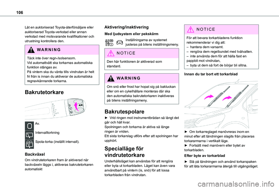 TOYOTA PROACE VERSO 2021 Bruksanvisningar (in Swedish) 106
Låt en auktoriserad Toyota-återförsäljare eller auktoriserad Toyota-verkstad eller annan verkstad med motsvarande kvalifikationer och utrustning kontrollera den.
WARNI NG
Täck inte över regn TOYOTA PROACE VERSO 2021 Bruksanvisningar (in Swedish) 106
Låt en auktoriserad Toyota-återförsäljare eller auktoriserad Toyota-verkstad eller annan verkstad med motsvarande kvalifikationer och utrustning kontrollera den.
WARNI NG
Täck inte över regn
