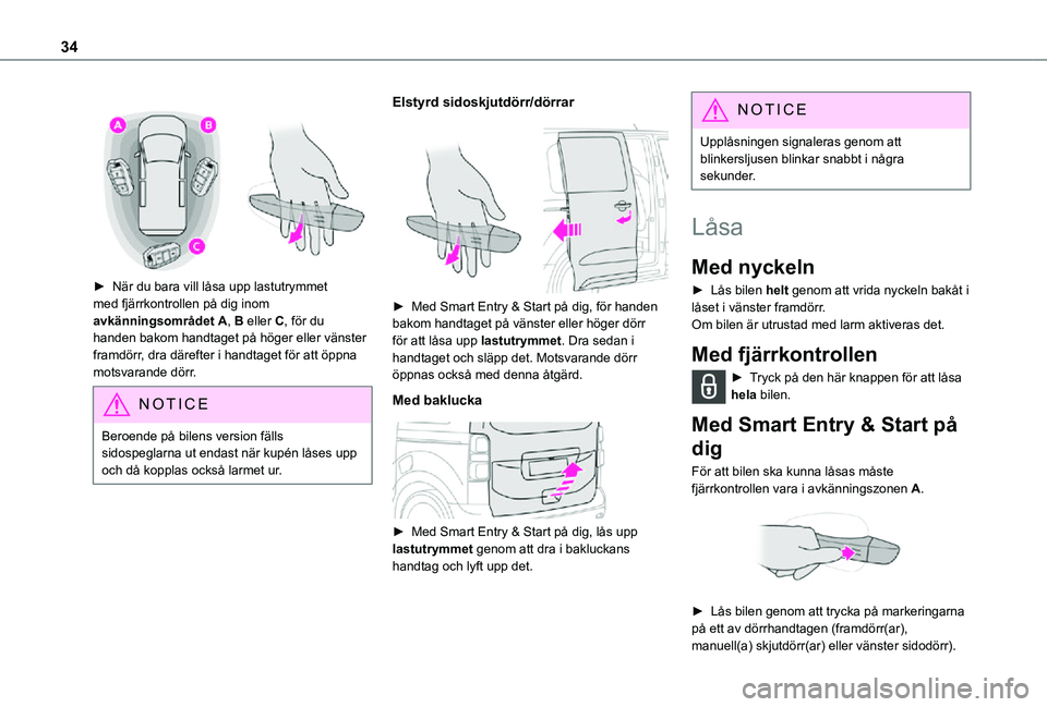 TOYOTA PROACE VERSO 2021 Bruksanvisningar (in Swedish) 34
► När du bara vill låsa upp lastutrymmet med fjärrkontrollen på dig inom avkänningsområdet A, B eller C, för du handen bakom handtaget på höger eller vänster framdörr, dra däreft TOYOTA PROACE VERSO 2021 Bruksanvisningar (in Swedish) 34
► När du bara vill låsa upp lastutrymmet med fjärrkontrollen på dig inom avkänningsområdet A, B eller C, för du handen bakom handtaget på höger eller vänster framdörr, dra däreft