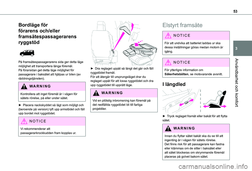 TOYOTA PROACE VERSO 2021 Bruksanvisningar (in Swedish) 53
Användbarhet och komfort
3
Bordläge för
förarens och/eller
framsätespassagerarens
ryggstöd
På framsätespassagerarens sida ger detta läge möjlighet att transportera långa föremål. TOYOTA PROACE VERSO 2021 Bruksanvisningar (in Swedish) 53
Användbarhet och komfort
3
Bordläge för
förarens och/eller
framsätespassagerarens
ryggstöd
På framsätespassagerarens sida ger detta läge möjlighet att transportera långa föremål.