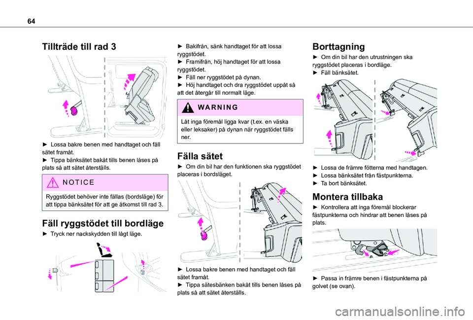 TOYOTA PROACE VERSO 2021 Bruksanvisningar (in Swedish) 64
Tillträde till rad 3
► Lossa bakre benen med handtaget och fäll sätet framåt.► Tippa bänksätet bakåt tills benen låses på plats så att sätet återställs.
NOTIC E
Ryggstödet behà TOYOTA PROACE VERSO 2021 Bruksanvisningar (in Swedish) 64
Tillträde till rad 3
► Lossa bakre benen med handtaget och fäll sätet framåt.► Tippa bänksätet bakåt tills benen låses på plats så att sätet återställs.
NOTIC E
Ryggstödet behÃ