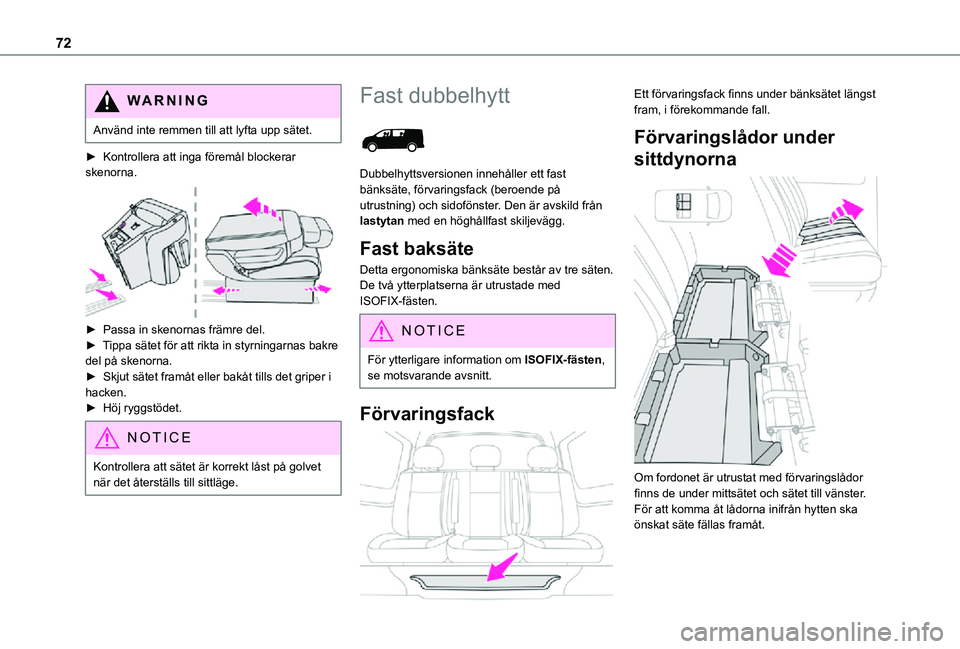 TOYOTA PROACE VERSO 2021 Bruksanvisningar (in Swedish) 72
WARNI NG
Använd inte remmen till att lyfta upp sätet.
► Kontrollera att inga föremål blockerar skenorna.
► Passa in skenornas främre del.► Tippa sätet för att rikta in styrningarnas TOYOTA PROACE VERSO 2021 Bruksanvisningar (in Swedish) 72
WARNI NG
Använd inte remmen till att lyfta upp sätet.
► Kontrollera att inga föremål blockerar skenorna.
► Passa in skenornas främre del.► Tippa sätet för att rikta in styrningarnas