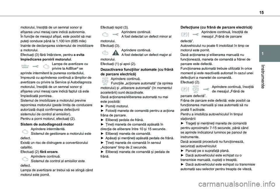 TOYOTA PROACE VERSO 2021 Manual de utilizare (in Romanian) 15
Instrumente
1
motorului, însoțită de un semnal sonor și afișarea unui mesaj care indică autonomia.În funcție de mesajul afișat, este posibil să mai puteți conduce până la 1.100 km (685 TOYOTA PROACE VERSO 2021 Manual de utilizare (in Romanian) 15
Instrumente
1
motorului, însoțită de un semnal sonor și afișarea unui mesaj care indică autonomia.În funcție de mesajul afișat, este posibil să mai puteți conduce până la 1.100 km (685