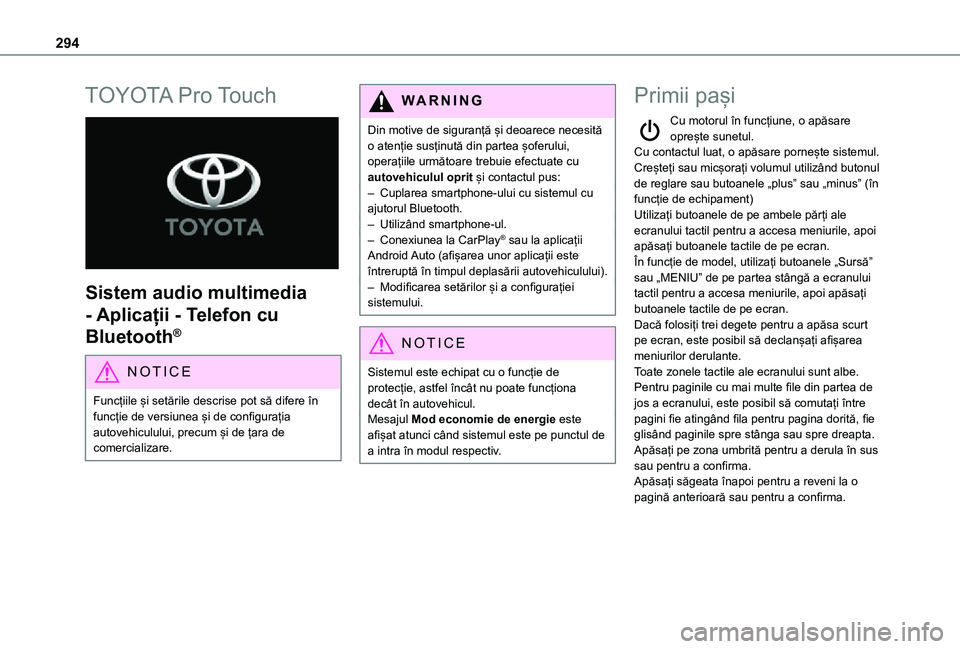 TOYOTA PROACE VERSO 2021 Manual de utilizare (in Romanian) 294
TOYOTA Pro Touch
Sistem audio multimedia
- Aplicații - Telefon cu
Bluetooth®
NOTIC E
Funcțiile și setările descrise pot să difere în funcție de versiunea și de configurația autovehi TOYOTA PROACE VERSO 2021 Manual de utilizare (in Romanian) 294
TOYOTA Pro Touch
Sistem audio multimedia
- Aplicații - Telefon cu
Bluetooth®
NOTIC E
Funcțiile și setările descrise pot să difere în funcție de versiunea și de configurația autovehi