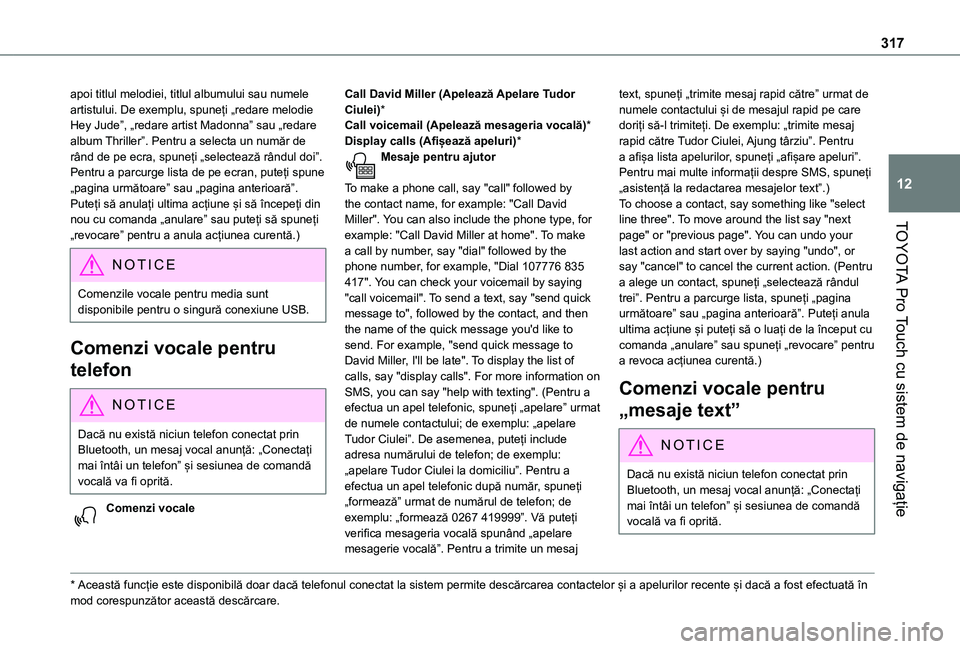 TOYOTA PROACE VERSO 2021 Manual de utilizare (in Romanian) 317
TOYOTA Pro Touch cu sistem de navigație
12
apoi titlul melodiei, titlul albumului sau numele artistului. De exemplu, spuneți „redare melodie Hey Jude”, „redare artist Madonna” sau „red TOYOTA PROACE VERSO 2021 Manual de utilizare (in Romanian) 317
TOYOTA Pro Touch cu sistem de navigație
12
apoi titlul melodiei, titlul albumului sau numele artistului. De exemplu, spuneți „redare melodie Hey Jude”, „redare artist Madonna” sau „red