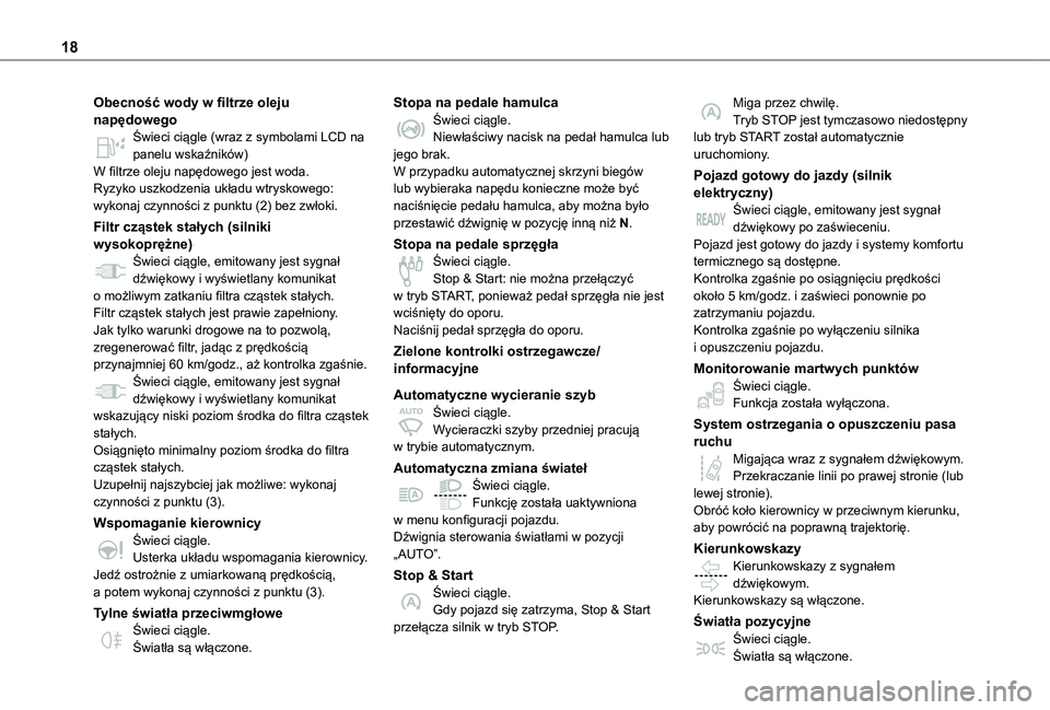 TOYOTA PROACE VERSO 2021 Instrukcja obsługi (in Polish) 18
Obecność wody w filtrze oleju napędowegoŚwieci ciągle (wraz z symbolami LCD na panelu wskaźników)W filtrze oleju napędowego jest woda.Ryzyko uszkodzenia układu wtryskowego: wykonaj czynno TOYOTA PROACE VERSO 2021 Instrukcja obsługi (in Polish) 18
Obecność wody w filtrze oleju napędowegoŚwieci ciągle (wraz z symbolami LCD na panelu wskaźników)W filtrze oleju napędowego jest woda.Ryzyko uszkodzenia układu wtryskowego: wykonaj czynno