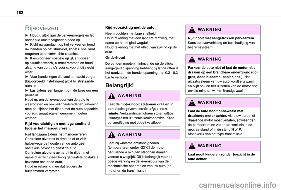 TOYOTA PROACE VERSO 2021 Instructieboekje (in Dutch) 162
Rijadviezen
► Houd u altijd aan de verkeersregels en let onder alle omstandigheden goed op.► Richt uw aandacht op het verkeer en houd uw handen op het stuurwiel, zodat u snel kunt reageren op TOYOTA PROACE VERSO 2021 Instructieboekje (in Dutch) 162
Rijadviezen
► Houd u altijd aan de verkeersregels en let onder alle omstandigheden goed op.► Richt uw aandacht op het verkeer en houd uw handen op het stuurwiel, zodat u snel kunt reageren op