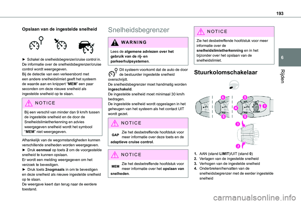 TOYOTA PROACE VERSO 2021 Instructieboekje (in Dutch) 193
Rijden
6
Opslaan van de ingestelde snelheid
► Schakel de snelheidsbegrenzer/cruise control in.De informatie over de snelheidsbegrenzer/cruise control wordt weergegeven. Bij de detectie van ee TOYOTA PROACE VERSO 2021 Instructieboekje (in Dutch) 193
Rijden
6
Opslaan van de ingestelde snelheid
► Schakel de snelheidsbegrenzer/cruise control in.De informatie over de snelheidsbegrenzer/cruise control wordt weergegeven. Bij de detectie van ee