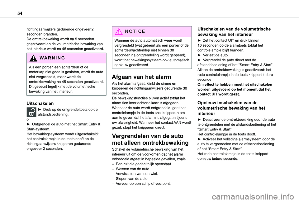 TOYOTA PROACE VERSO 2021 Instructieboekje (in Dutch) 54
richtingaanwijzers gedurende ongeveer 2 seconden branden.De omtrekbewaking wordt na 5 seconden geactiveerd en de volumetrische bewaking van het interieur wordt na 45 seconden geactiveerd.
WARNI NG
TOYOTA PROACE VERSO 2021 Instructieboekje (in Dutch) 54
richtingaanwijzers gedurende ongeveer 2 seconden branden.De omtrekbewaking wordt na 5 seconden geactiveerd en de volumetrische bewaking van het interieur wordt na 45 seconden geactiveerd.
WARNI NG