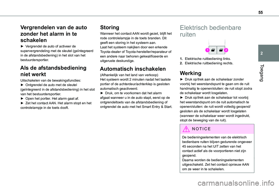 TOYOTA PROACE VERSO 2021 Instructieboekje (in Dutch) 55
Toegang
2
Vergrendelen van de auto
zonder het alarm in te
schakelen
► Vergrendel de auto of activeer de supervergrendeling met de sleutel (geïntegreerd in de afstandsbediening) in het slot van TOYOTA PROACE VERSO 2021 Instructieboekje (in Dutch) 55
Toegang
2
Vergrendelen van de auto
zonder het alarm in te
schakelen
► Vergrendel de auto of activeer de supervergrendeling met de sleutel (geïntegreerd in de afstandsbediening) in het slot van