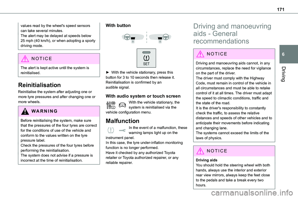 TOYOTA PROACE VERSO 2022 User Guide 171
Driving
6
values read by the wheel's speed sensors can take several minutes.The alert may be delayed at speeds below 25 mph (40 km/h), or when adopting a sporty driving mode.
NOTIC E
The alert TOYOTA PROACE VERSO 2022 User Guide 171
Driving
6
values read by the wheel's speed sensors can take several minutes.The alert may be delayed at speeds below 25 mph (40 km/h), or when adopting a sporty driving mode.
NOTIC E
The alert