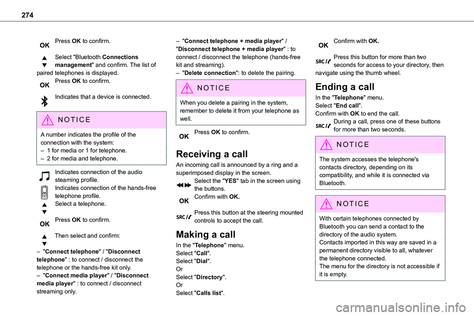 TOYOTA PROACE VERSO 2022 User Guide 274
Press OK to confirm. 
Select "Bluetooth Connections management" and confirm. The list of paired telephones is displayed.Press OK to confirm. 
Indicates that a device is connected. 
NOTIC E
