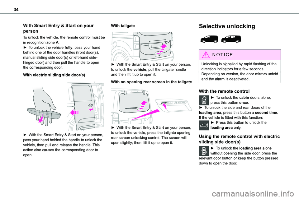 TOYOTA PROACE VERSO 2022  Owners Manual 34
With Smart Entry & Start on your 
person
To unlock the vehicle, the remote control must be in recognition zone A.► To unlock the vehicle fully, pass your hand behind one of the door handles (fron