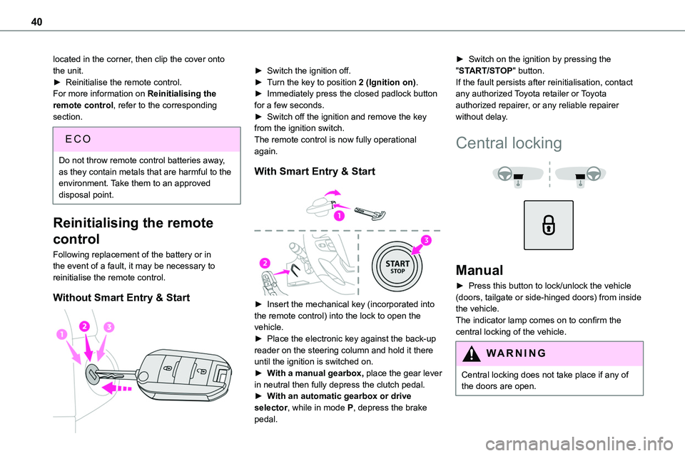 TOYOTA PROACE VERSO 2022 User Guide 40
located in the corner, then clip the cover onto the unit.► Reinitialise the remote control.For more information on Reinitialising the remote control, refer to the corresponding section.
EC O
Do n TOYOTA PROACE VERSO 2022 User Guide 40
located in the corner, then clip the cover onto the unit.► Reinitialise the remote control.For more information on Reinitialising the remote control, refer to the corresponding section.
EC O
Do n