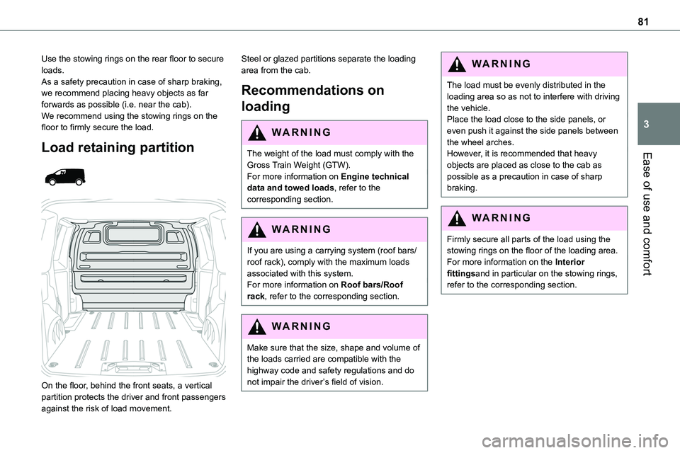 TOYOTA PROACE VERSO 2022  Owners Manual 81
Ease of use and comfort
3
Use the stowing rings on the rear floor to secure loads.As a safety precaution in case of sharp braking, we recommend placing heavy objects as far forwards as possible (i.