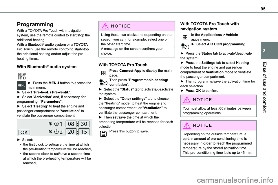 TOYOTA PROACE VERSO 2022 Owners Manual 95
Ease of use and comfort
3
Programming
With a TOYOTA Pro Touch with navigation system, use the remote control to start/stop the additional heating.With a Bluetooth® audio system or a TOYOTA Pro Tou