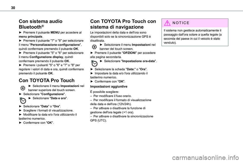 TOYOTA PROACE VERSO 2022 Manuale duso (in Italian) 30
Con sistema audio
Bluetooth®
► Premere il pulsante MENU per accedere al menu principale.► Premere il pulsante "7" o "8" per selezionare il menu "Personalizzazione-configur TOYOTA PROACE VERSO 2022 Manuale duso (in Italian) 30
Con sistema audio
Bluetooth®
► Premere il pulsante MENU per accedere al menu principale.► Premere il pulsante "7" o "8" per selezionare il menu "Personalizzazione-configur