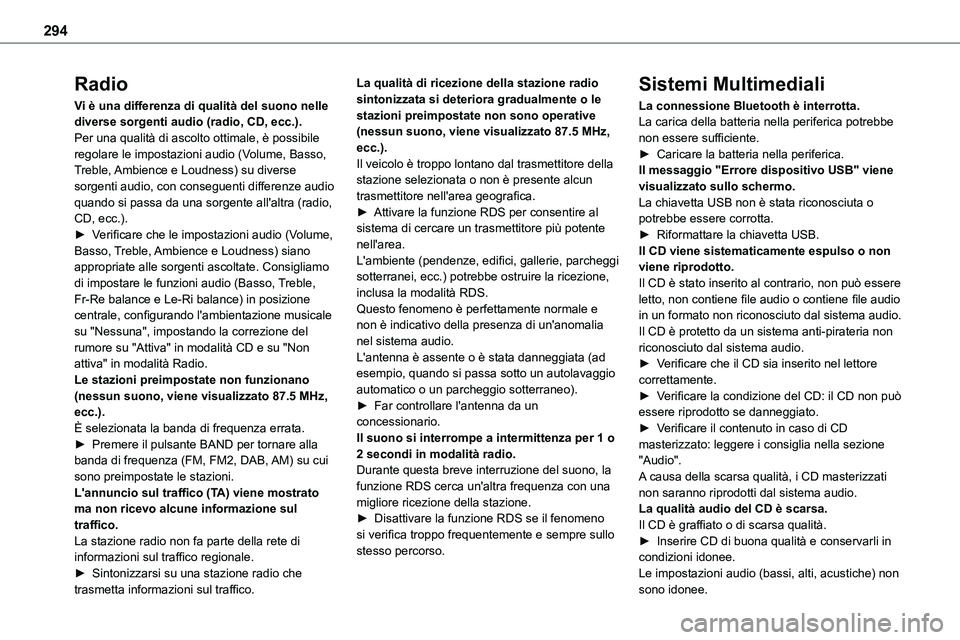 TOYOTA PROACE VERSO 2022  Manuale duso (in Italian) 294
Radio
Vi è una differenza di qualità del suono nelle diverse sorgenti audio (radio, CD, ecc.).Per una qualità di ascolto ottimale, è possibile regolare le impostazioni audio (Volume, Basso, Tr