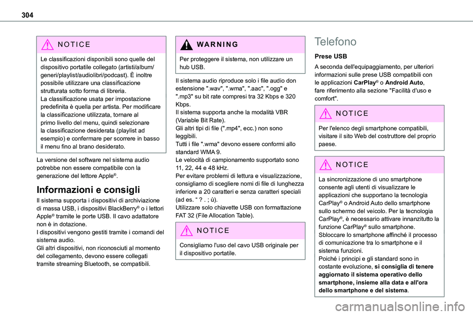 TOYOTA PROACE VERSO 2022  Manuale duso (in Italian) 304
NOTIC E
Le classificazioni disponibili sono quelle del dispositivo portatile collegato (artisti/album/generi/playlist/audiolibri/podcast). È inoltre possibile utilizzare una classificazione strut
