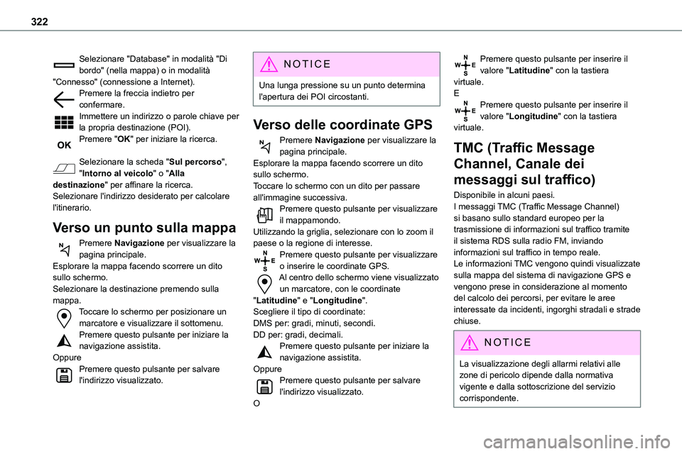TOYOTA PROACE VERSO 2022  Manuale duso (in Italian) 322
Selezionare "Database" in modalità "Di bordo" (nella mappa) o in modalità "Connesso" (connessione a Internet).Premere la freccia indietro per confermare.Immettere un indi