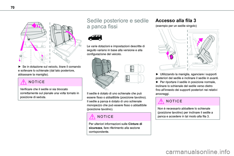 TOYOTA PROACE VERSO 2022  Manuale duso (in Italian) 70
 
 
► Se in dotazione sul veicolo, tirare il comando e sollevare lo schienale (dal lato posteriore, abbassare la maniglia).
NOTIC E
Verificare che il sedile si sia bloccato correttamente sul pian