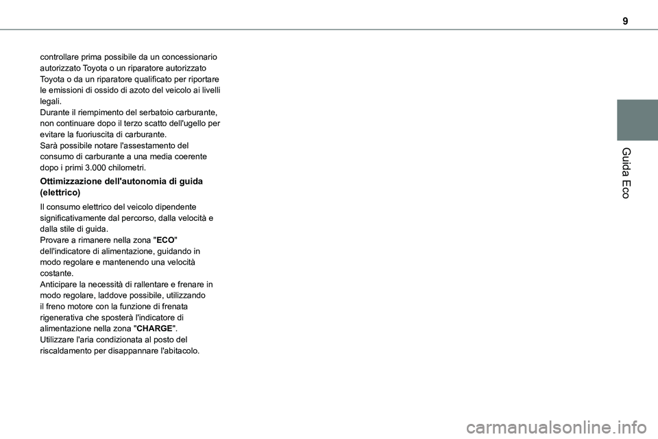 TOYOTA PROACE VERSO 2022 Manuale duso (in Italian) 9
Guida Eco
controllare prima possibile da un concessionario autorizzato Toyota o un riparatore autorizzato Toyota o da un riparatore qualificato per riportare le emissioni di ossido di azoto del veic TOYOTA PROACE VERSO 2022 Manuale duso (in Italian) 9
Guida Eco
controllare prima possibile da un concessionario autorizzato Toyota o un riparatore autorizzato Toyota o da un riparatore qualificato per riportare le emissioni di ossido di azoto del veic