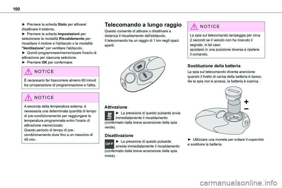 TOYOTA PROACE VERSO 2022  Manuale duso (in Italian) 100
► Premere la scheda Stato per attivare/disattivare il sistema.► Premere la scheda Impostazioni per selezionare la modalità Riscaldamento per riscaldare il motore e l'abitacolo o la modali