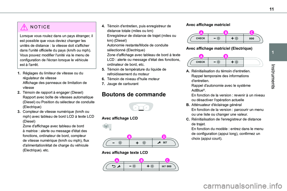 TOYOTA PROACE VERSO 2022 Notices Demploi (in French) 11
Instruments
1
NOTIC E
Lorsque vous roulez dans un pays étranger, il est possible que vous deviez changer les unités de distance : la vitesse doit s'afficher dans l'unité officielle du pa TOYOTA PROACE VERSO 2022 Notices Demploi (in French) 11
Instruments
1
NOTIC E
Lorsque vous roulez dans un pays étranger, il est possible que vous deviez changer les unités de distance : la vitesse doit s'afficher dans l'unité officielle du pa