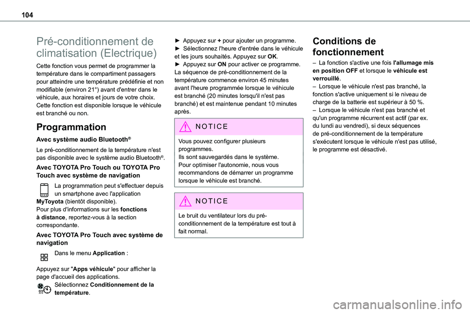 TOYOTA PROACE VERSO 2022 Notices Demploi (in French) 104
Pré-conditionnement de
climatisation (Electrique)
Cette fonction vous permet de programmer la température dans le compartiment passagers pour atteindre une température prédéfinie et non modi TOYOTA PROACE VERSO 2022 Notices Demploi (in French) 104
Pré-conditionnement de
climatisation (Electrique)
Cette fonction vous permet de programmer la température dans le compartiment passagers pour atteindre une température prédéfinie et non modi
