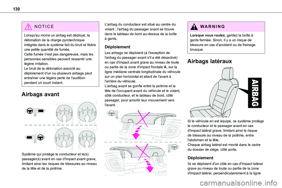TOYOTA PROACE VERSO 2022 Notices Demploi (in French) 130
NOTIC E
Lorsqu'au moins un airbag est déployé, la détonation de la charge pyrotechnique intégrée dans le système fait du bruit et libère une petite quantité de fumée.Cette fumée n TOYOTA PROACE VERSO 2022 Notices Demploi (in French) 130
NOTIC E
Lorsqu'au moins un airbag est déployé, la détonation de la charge pyrotechnique intégrée dans le système fait du bruit et libère une petite quantité de fumée.Cette fumée n