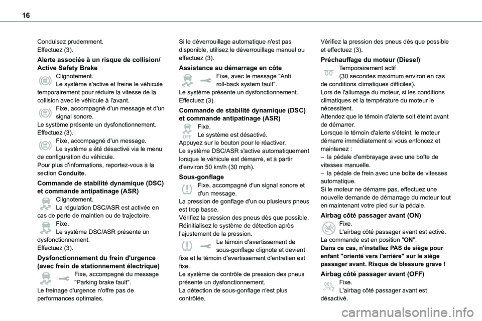 TOYOTA PROACE VERSO 2022 Notices Demploi (in French) 16
Conduisez prudemment.Effectuez (3).
Alerte associée à un risque de collision/Active Safety BrakeClignotement.Le système s'active et freine le véhicule temporairement pour réduire la vitess TOYOTA PROACE VERSO 2022 Notices Demploi (in French) 16
Conduisez prudemment.Effectuez (3).
Alerte associée à un risque de collision/Active Safety BrakeClignotement.Le système s'active et freine le véhicule temporairement pour réduire la vitess