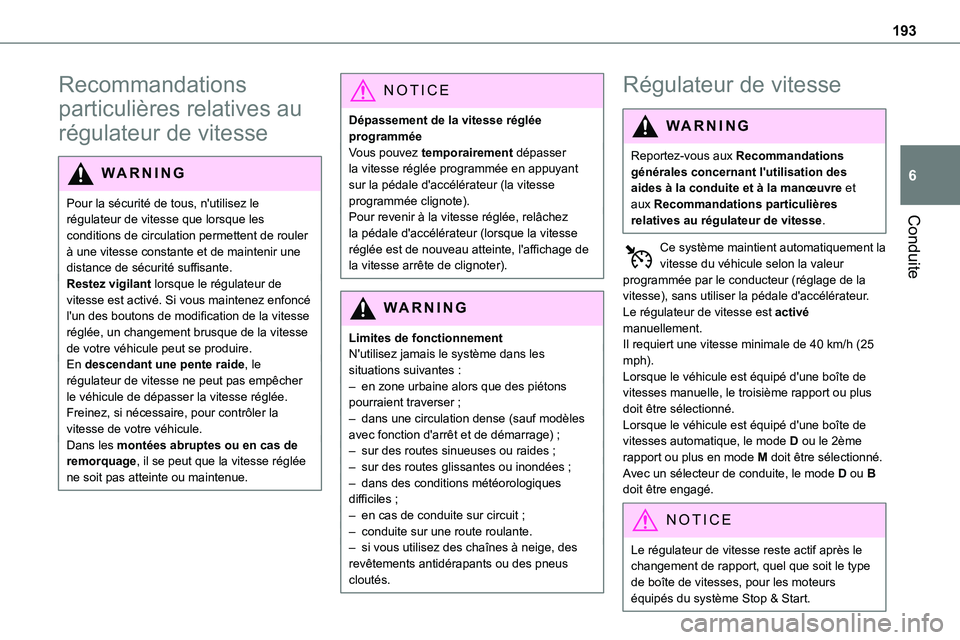 TOYOTA PROACE VERSO 2022 Notices Demploi (in French) 193
Conduite
6
Recommandations
particulières relatives au
régulateur de vitesse
WARNI NG
Pour la sécurité de tous, n'utilisez le régulateur de vitesse que lorsque les conditions de circulat TOYOTA PROACE VERSO 2022 Notices Demploi (in French) 193
Conduite
6
Recommandations
particulières relatives au
régulateur de vitesse
WARNI NG
Pour la sécurité de tous, n'utilisez le régulateur de vitesse que lorsque les conditions de circulat