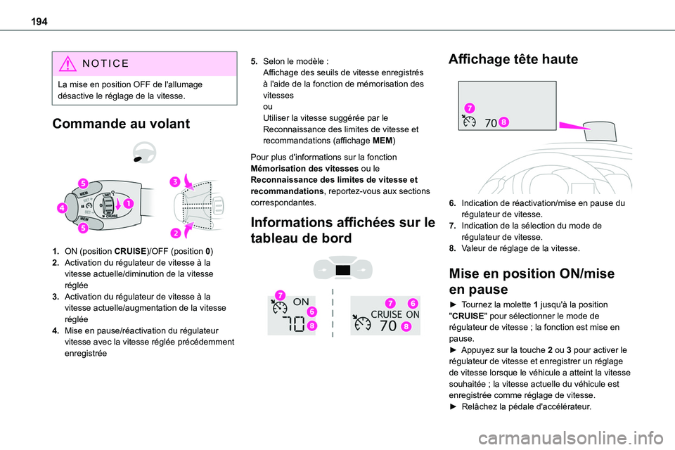 TOYOTA PROACE VERSO 2022 Notices Demploi (in French) 194
NOTIC E
La mise en position OFF de l'allumage désactive le réglage de la vitesse.
Commande au volant
1.ON (position CRUISE)/OFF (position 0)
2.Activation du régulateur de vitesse à la v TOYOTA PROACE VERSO 2022 Notices Demploi (in French) 194
NOTIC E
La mise en position OFF de l'allumage désactive le réglage de la vitesse.
Commande au volant
1.ON (position CRUISE)/OFF (position 0)
2.Activation du régulateur de vitesse à la v