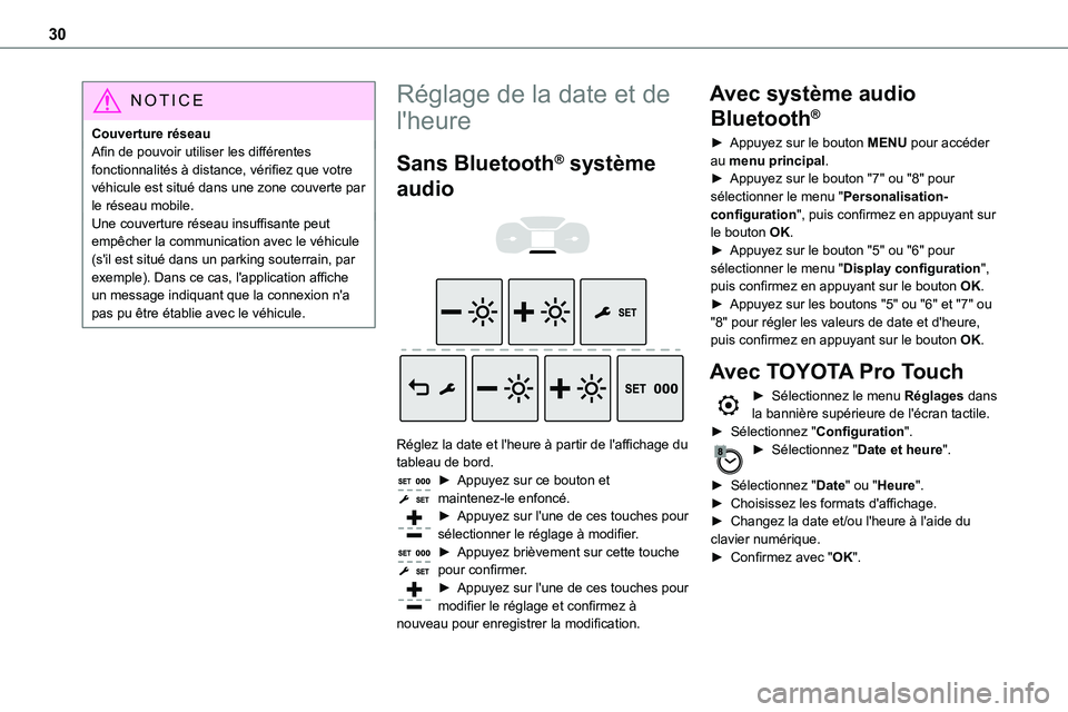 TOYOTA PROACE VERSO 2022 Notices Demploi (in French) 30
NOTIC E
Couverture réseauAfin de pouvoir utiliser les différentes fonctionnalités à distance, vérifiez que votre véhicule est situé dans une zone couverte par le réseau mobile.Une couvertur TOYOTA PROACE VERSO 2022 Notices Demploi (in French) 30
NOTIC E
Couverture réseauAfin de pouvoir utiliser les différentes fonctionnalités à distance, vérifiez que votre véhicule est situé dans une zone couverte par le réseau mobile.Une couvertur