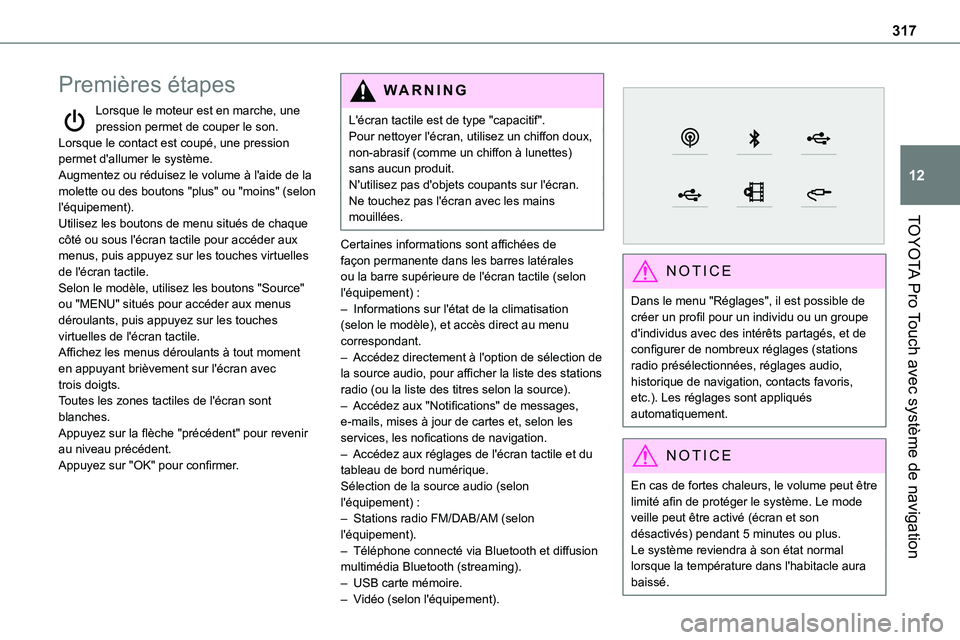 TOYOTA PROACE VERSO 2022  Notices Demploi (in French) 317
TOYOTA Pro Touch avec système de navigation
12
Premières étapes
Lorsque le moteur est en marche, une pression permet de couper le son.Lorsque le contact est coupé, une pression permet d'al