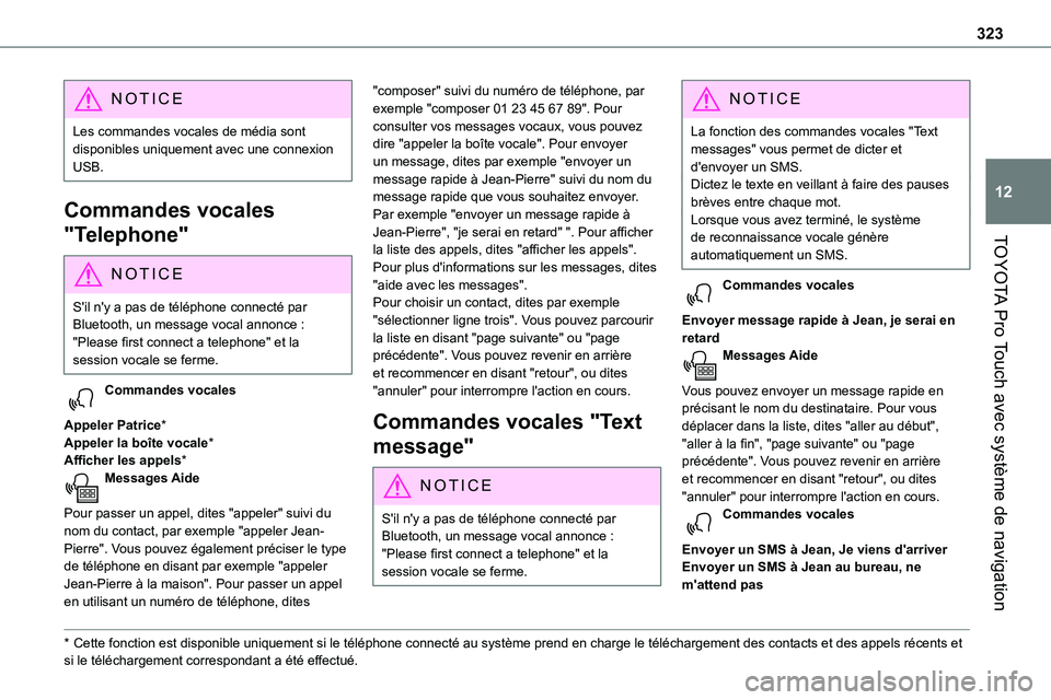 TOYOTA PROACE VERSO 2022  Notices Demploi (in French) 323
TOYOTA Pro Touch avec système de navigation
12
NOTIC E
Les commandes vocales de média sont disponibles uniquement avec une connexion USB.
Commandes vocales 
"Telephone"
NOTIC E
S'il  TOYOTA PROACE VERSO 2022  Notices Demploi (in French) 323
TOYOTA Pro Touch avec système de navigation
12
NOTIC E
Les commandes vocales de média sont disponibles uniquement avec une connexion USB.
Commandes vocales 
"Telephone"
NOTIC E
S'il