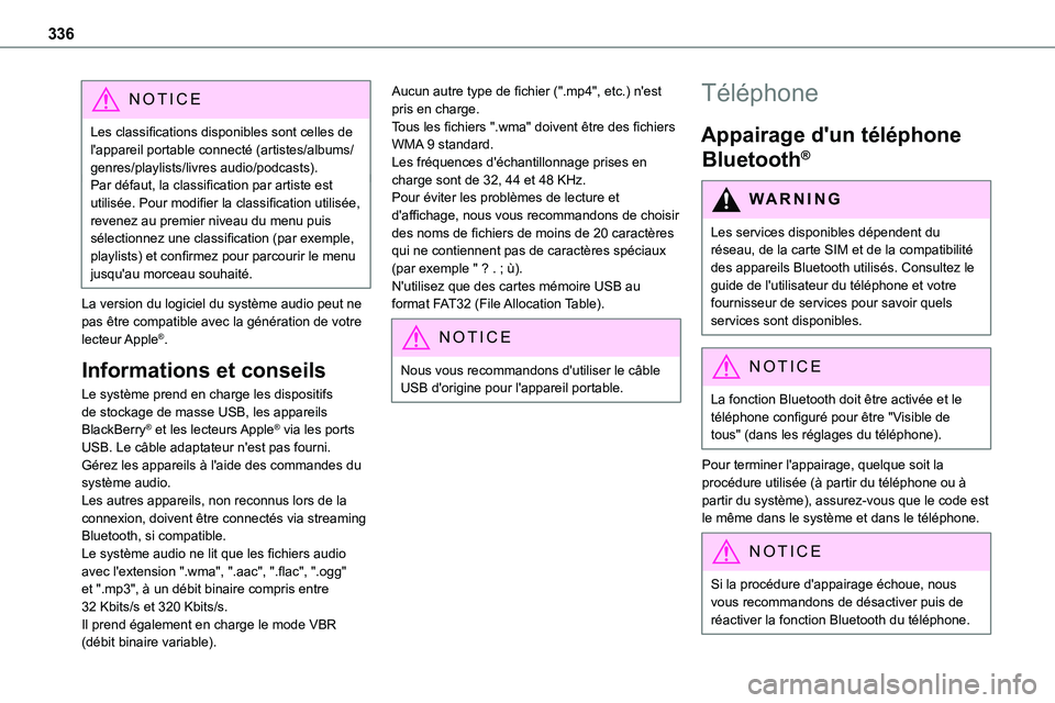 TOYOTA PROACE VERSO 2022  Notices Demploi (in French) 336
NOTIC E
Les classifications disponibles sont celles de l'appareil portable connecté (artistes/albums/genres/playlists/livres audio/podcasts).Par défaut, la classification par artiste est uti