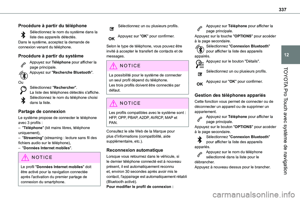 TOYOTA PROACE VERSO 2022  Notices Demploi (in French) 337
TOYOTA Pro Touch avec système de navigation
12
Procédure à partir du téléphone
Sélectionnez le nom du système dans la liste des appareils détectés.Dans le système, acceptez la demande de