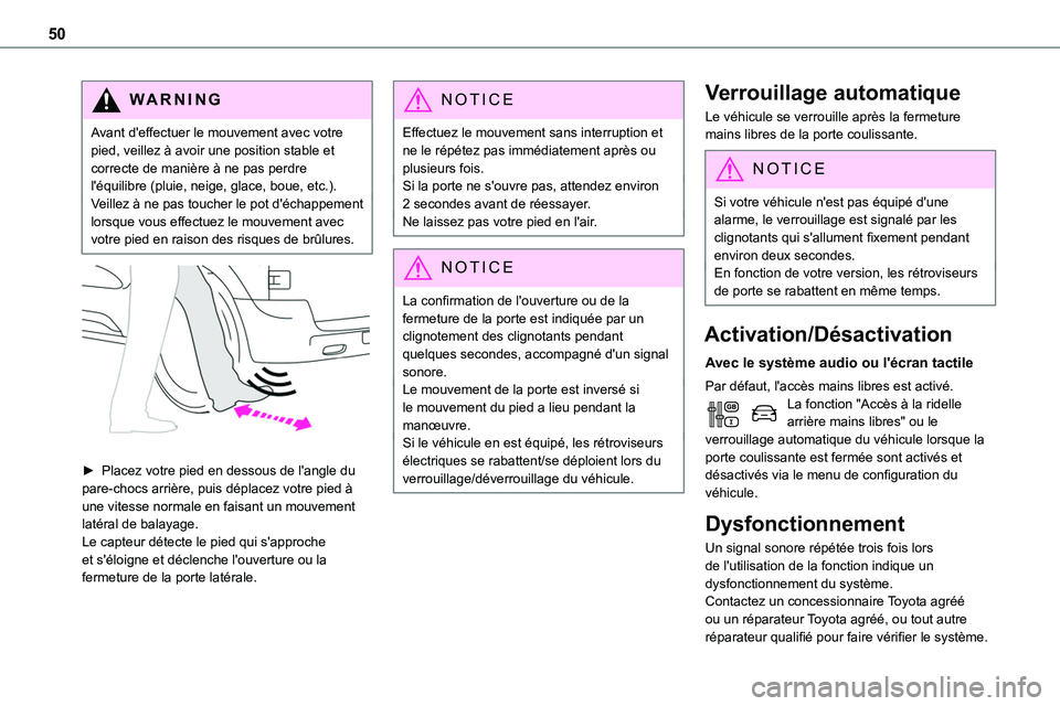 TOYOTA PROACE VERSO 2022 Notices Demploi (in French) 50
WARNI NG
Avant d'effectuer le mouvement avec votre pied, veillez à avoir une position stable et correcte de manière à ne pas perdre l'équilibre (pluie, neige, glace, boue, etc.).Veillez TOYOTA PROACE VERSO 2022 Notices Demploi (in French) 50
WARNI NG
Avant d'effectuer le mouvement avec votre pied, veillez à avoir une position stable et correcte de manière à ne pas perdre l'équilibre (pluie, neige, glace, boue, etc.).Veillez