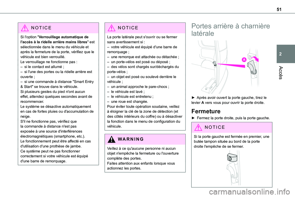 TOYOTA PROACE VERSO 2022 Notices Demploi (in French) 51
Accès
2
NOTIC E
Si l'option "Verrouillage automatique de l'accès à la ridelle arrière mains libres" est sélectionnée dans le menu du véhicule et après la fermeture de la por TOYOTA PROACE VERSO 2022 Notices Demploi (in French) 51
Accès
2
NOTIC E
Si l'option "Verrouillage automatique de l'accès à la ridelle arrière mains libres" est sélectionnée dans le menu du véhicule et après la fermeture de la por