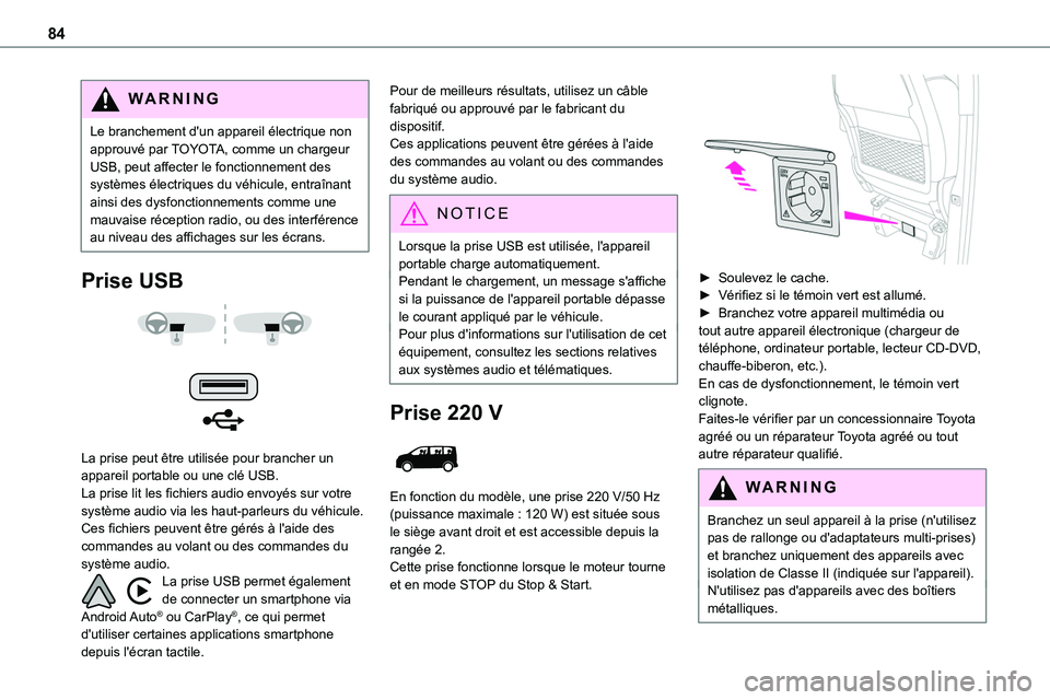TOYOTA PROACE VERSO 2022 Notices Demploi (in French) 84
WARNI NG
Le branchement d'un appareil électrique non approuvé par TOYOTA, comme un chargeur USB, peut affecter le fonctionnement des systèmes électriques du véhicule, entraînant ainsi des TOYOTA PROACE VERSO 2022 Notices Demploi (in French) 84
WARNI NG
Le branchement d'un appareil électrique non approuvé par TOYOTA, comme un chargeur USB, peut affecter le fonctionnement des systèmes électriques du véhicule, entraînant ainsi des