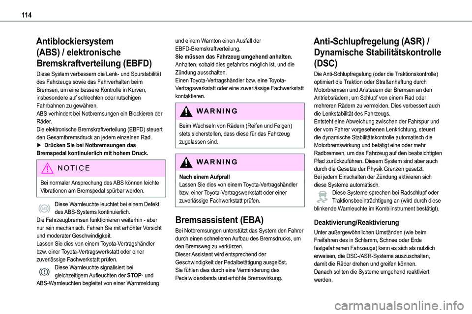 TOYOTA PROACE VERSO 2022  Betriebsanleitungen (in German) 11 4
Antiblockiersystem 
(ABS) / elektronische 
Bremskraftverteilung (EBFD)
Diese System verbessern die Lenk- und Spurstabilität des Fahrzeugs sowie das Fahrverhalten beim Bremsen, um eine bessere Ko