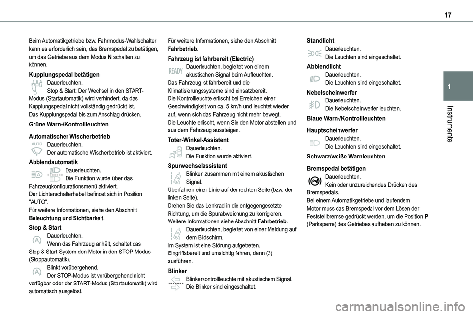 TOYOTA PROACE VERSO 2022 Betriebsanleitungen (in German) 17
Instrumente
1
Beim Automatikgetriebe bzw. Fahrmodus-Wahlschalter kann es erforderlich sein, das Bremspedal zu betätigen, um das Getriebe aus dem Modus N schalten zu können.
Kupplungspedal betäti TOYOTA PROACE VERSO 2022 Betriebsanleitungen (in German) 17
Instrumente
1
Beim Automatikgetriebe bzw. Fahrmodus-Wahlschalter kann es erforderlich sein, das Bremspedal zu betätigen, um das Getriebe aus dem Modus N schalten zu können.
Kupplungspedal betäti