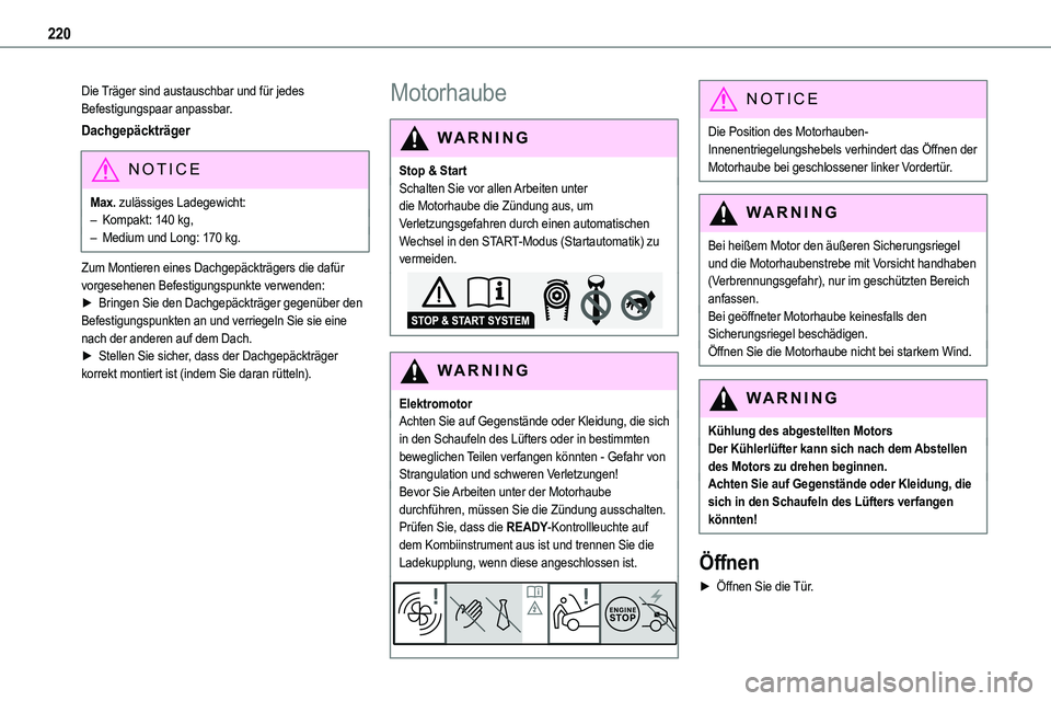 TOYOTA PROACE VERSO 2022 Betriebsanleitungen (in German) 220
Die Träger sind austauschbar und für jedes Befestigungspaar anpassbar.
Dachgepäckträger
NOTIC E
Max. zulässiges Ladegewicht:– Kompakt: 140 kg,– Medium und Long: 170 kg.
Zum Montieren eine TOYOTA PROACE VERSO 2022 Betriebsanleitungen (in German) 220
Die Träger sind austauschbar und für jedes Befestigungspaar anpassbar.
Dachgepäckträger
NOTIC E
Max. zulässiges Ladegewicht:– Kompakt: 140 kg,– Medium und Long: 170 kg.
Zum Montieren eine