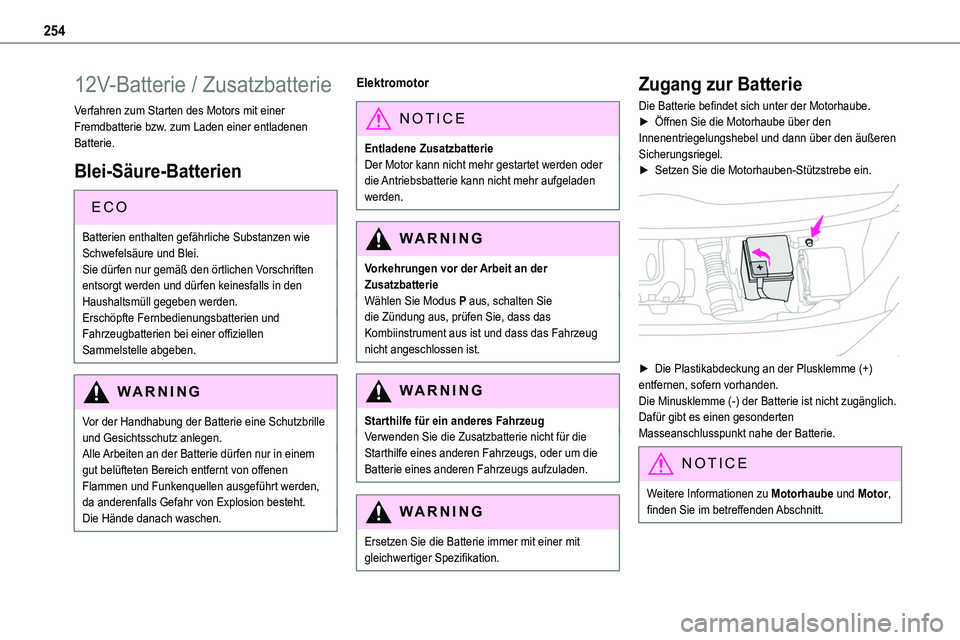 TOYOTA PROACE VERSO 2022 Betriebsanleitungen (in German) 254
12V-Batterie / Zusatzbatterie
Verfahren zum Starten des Motors mit einer Fremdbatterie bzw. zum Laden einer entladenen Batterie.
Blei-Säure-Batterien
ECO
Batterien enthalten gefährliche Substanz TOYOTA PROACE VERSO 2022 Betriebsanleitungen (in German) 254
12V-Batterie / Zusatzbatterie
Verfahren zum Starten des Motors mit einer Fremdbatterie bzw. zum Laden einer entladenen Batterie.
Blei-Säure-Batterien
ECO
Batterien enthalten gefährliche Substanz