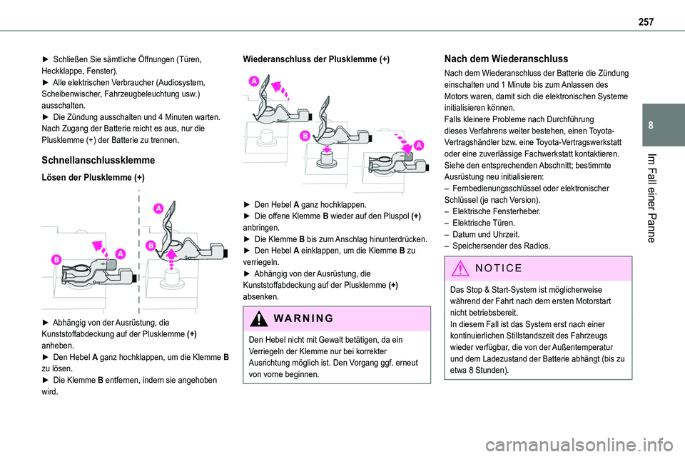 TOYOTA PROACE VERSO 2022 Betriebsanleitungen (in German) 257
Im Fall einer Panne
8
► Schließen Sie sämtliche Öffnungen (Türen, Heckklappe, Fenster).► Alle elektrischen Verbraucher (Audiosystem, Scheibenwischer, Fahrzeugbeleuchtung usw.) ausschalten. TOYOTA PROACE VERSO 2022 Betriebsanleitungen (in German) 257
Im Fall einer Panne
8
► Schließen Sie sämtliche Öffnungen (Türen, Heckklappe, Fenster).► Alle elektrischen Verbraucher (Audiosystem, Scheibenwischer, Fahrzeugbeleuchtung usw.) ausschalten.