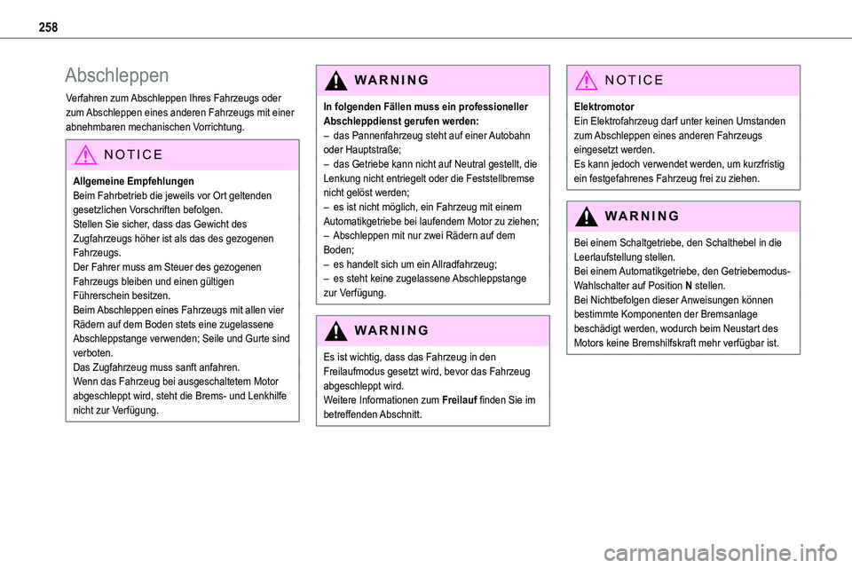 TOYOTA PROACE VERSO 2022 Betriebsanleitungen (in German) 258
Abschleppen
Verfahren zum Abschleppen Ihres Fahrzeugs oder zum Abschleppen eines anderen Fahrzeugs mit einer abnehmbaren mechanischen Vorrichtung.
NOTIC E
Allgemeine EmpfehlungenBeim Fahrbetrieb d TOYOTA PROACE VERSO 2022 Betriebsanleitungen (in German) 258
Abschleppen
Verfahren zum Abschleppen Ihres Fahrzeugs oder zum Abschleppen eines anderen Fahrzeugs mit einer abnehmbaren mechanischen Vorrichtung.
NOTIC E
Allgemeine EmpfehlungenBeim Fahrbetrieb d