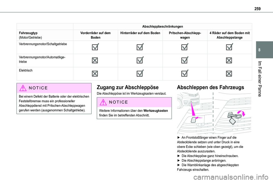 TOYOTA PROACE VERSO 2022 Betriebsanleitungen (in German) 259
Im Fall einer Panne
8
Abschleppbeschränkungen
Fahrzeugtyp(Motor/Getriebe)Vorderräder auf dem BodenHinterräder auf dem BodenPritschen-Abschlepp-wagen4 Räder auf dem Boden mit Abschleppstange
Ve TOYOTA PROACE VERSO 2022 Betriebsanleitungen (in German) 259
Im Fall einer Panne
8
Abschleppbeschränkungen
Fahrzeugtyp(Motor/Getriebe)Vorderräder auf dem BodenHinterräder auf dem BodenPritschen-Abschlepp-wagen4 Räder auf dem Boden mit Abschleppstange
Ve